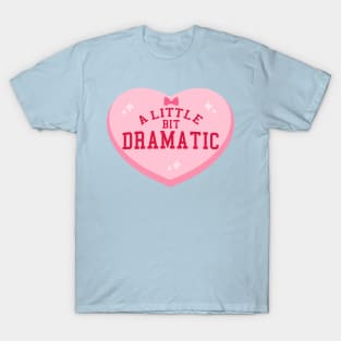 A little bit dramatic T-Shirt